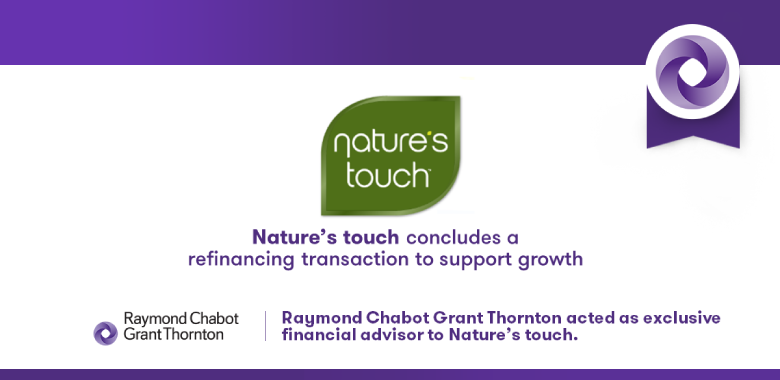 Raymond Chabot Grant Thornton - Our firm acts as exclusive financial advisor to Nature’s Touch