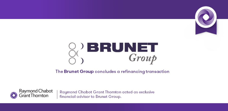 Raymond Chabot Grant Thornton - Our Firm Advises the Brunet Group on a Refinancing Transaction