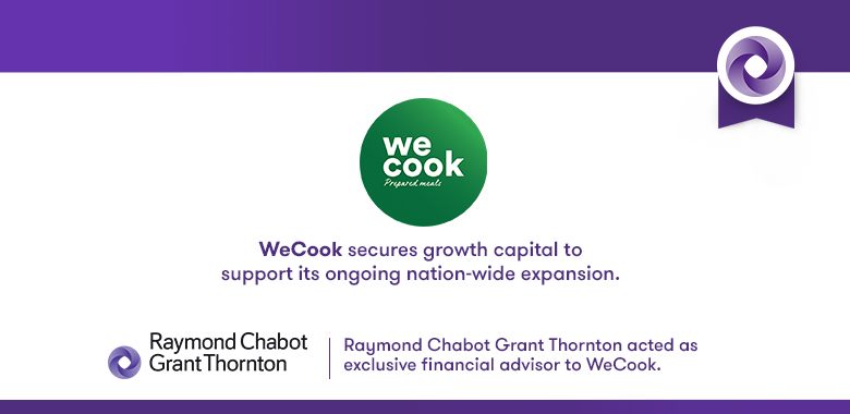 Raymond Chabot Grant Thornton - Our firm advises WeCook on a growth financing transaction