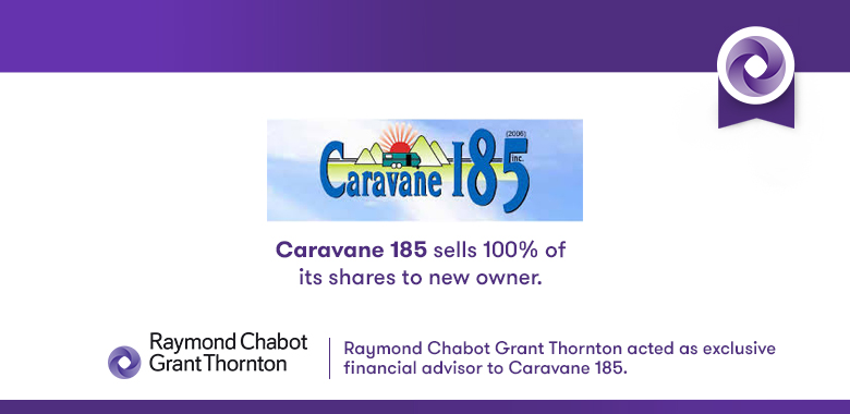 Raymond Chabot Grant Thornton - Caravane 185 Sells 100% of Its Shares to New Owner