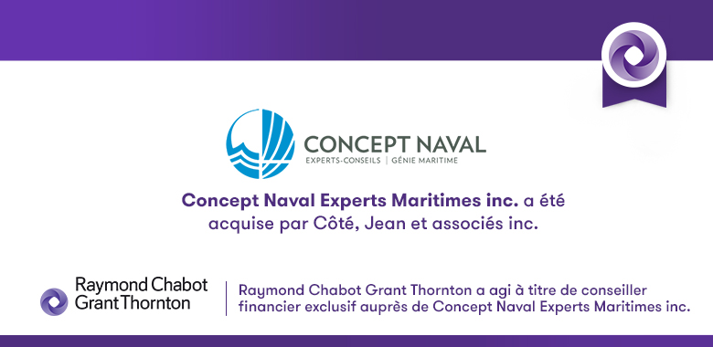 Raymond Chabot Grant Thornton - Concept Naval Experts Maritimes a été acquise par Côté, Jean et associés