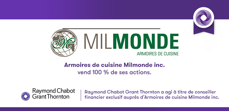 Raymond Chabot Grant Thornton - Armoires de cuisine Milmonde inc. vend 100 % de ses actions