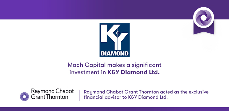 Raymond Chabot Grant Thornton - Mach Capital makes a significant investment in K&Y Diamond Ltd.
