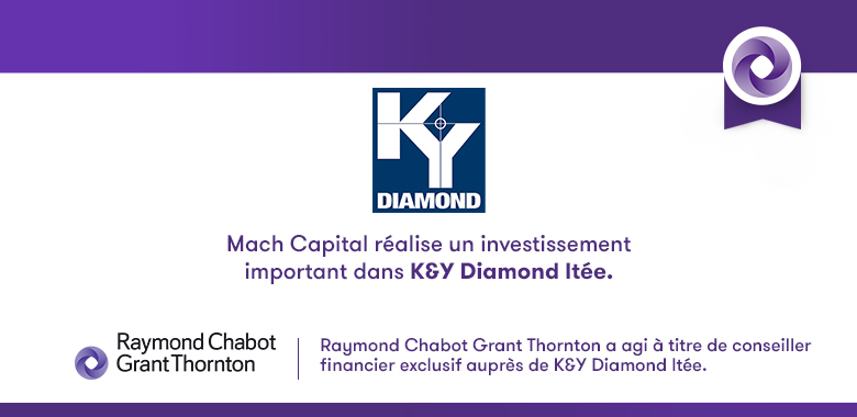 Raymond Chabot Grant Thornton - Mach Capital réalise un investissement important dans K&Y Diamond ltée