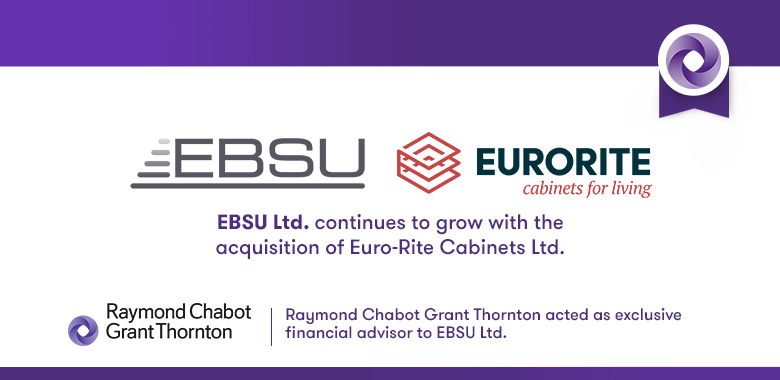 Raymond Chabot Grant Thornton - EBSU Ltd. continues to grow with the acquisition of Euro-Rite Cabinets Ltd.