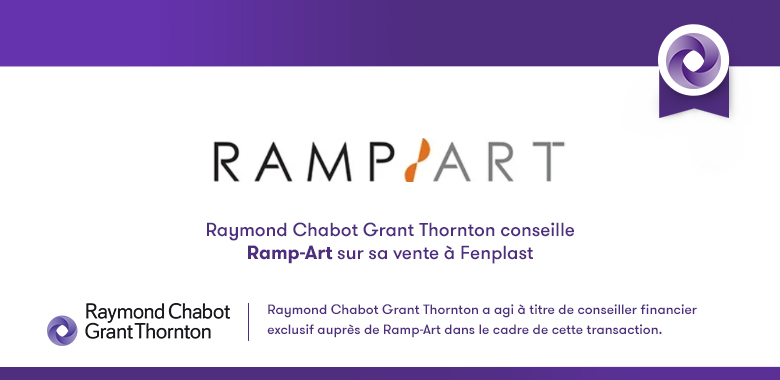 Raymond Chabot Grant Thornton - Notre firme conseille Ramp-Art dans sa transaction de vente à Fenplast