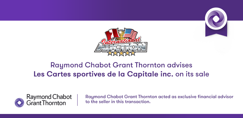 Raymond Chabot Grant Thornton - Les Cartes sportives de la Capitale Acquired by Private Investor