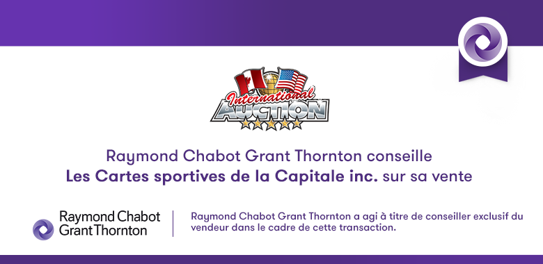 Raymond Chabot Grant Thornton - Les Cartes sportives de la Capitale acquise par un investisseur privé
