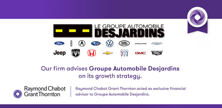 Raymond Chabot Grant Thornton - Our Firm Advises Groupe Automobile Desjardins on its Growth Strategy