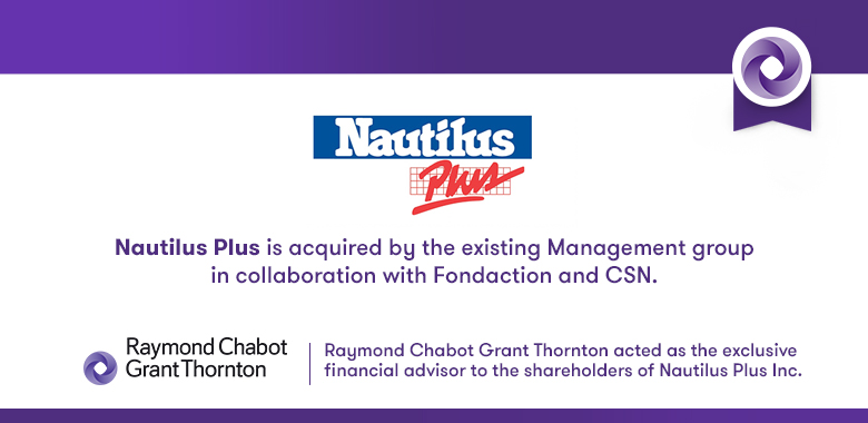 Nautilus Plus is acquired by the existing Management group in collaboration with Fondaction and CSN.