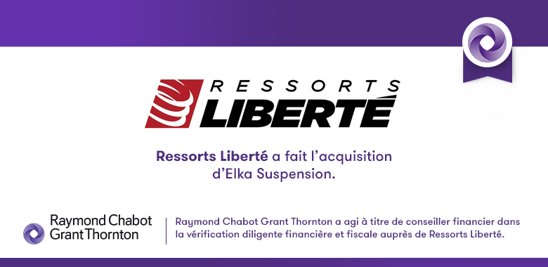 Raymond Chabot Grant Thornton a agi à titre de conseiller financier dans la vérification diligente financière et fiscale auprès de Ressorts Liberté.