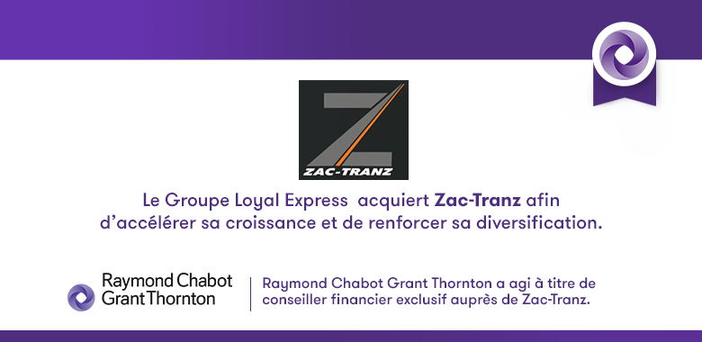 Le Groupe Loyal Express acquiert Zac-Tranz afin d'accélérer sa croissance et de renforcer sa diversification.